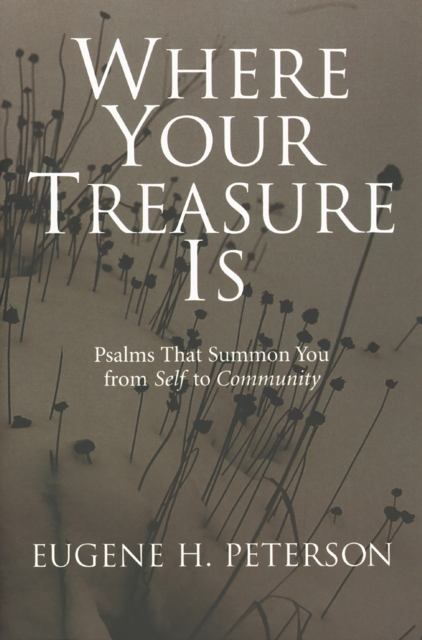 Where Your Treasure Is : Psalms that Summon You from Self to Community, EPUB eBook