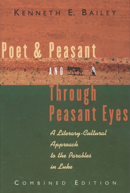 Poet & Peasant and Through Peasant Eyes : A Literary-Cultural Approach to the Parables in Luke, EPUB eBook