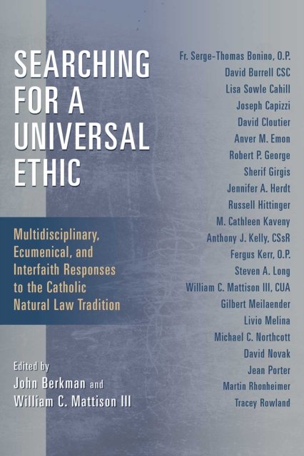 Searching for a Universal Ethic : Multidisciplinary, Ecumenical, and Interfaith Responses to the Catholic Natural Law Tradition, EPUB eBook