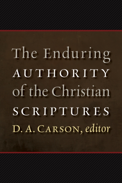 The Enduring Authority of the Christian Scriptures, EPUB eBook