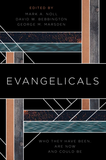 Evangelicals : Who They Have Been, Are Now, and Could Be, EPUB eBook