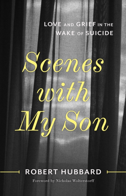 Scenes with My Son : Love and Grief in the Wake of Suicide, EPUB eBook