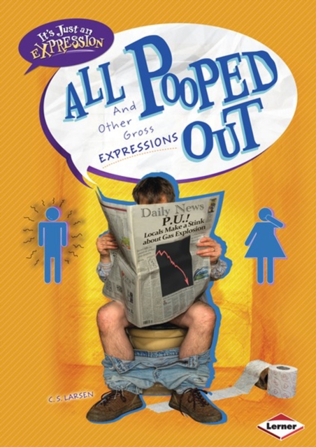 All Pooped Out : And Other Gross Expressions, PDF eBook