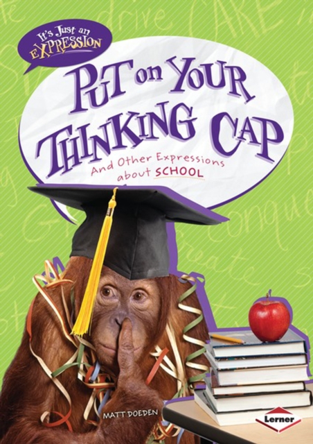 Put on Your Thinking Cap : And Other Expressions about School, PDF eBook
