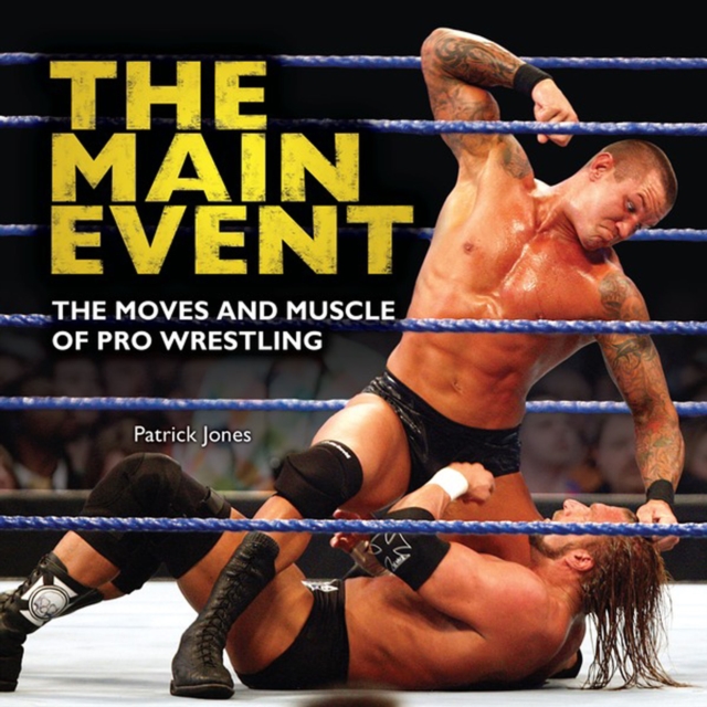 The Main Event : The Moves and Muscle of Pro Wrestling, PDF eBook