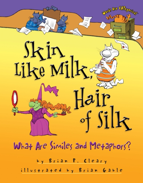 Skin Like Milk, Hair of Silk : What Are Similes and Metaphors?, EPUB eBook