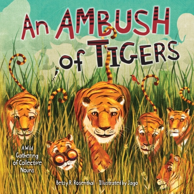 An Ambush of Tigers : A Wild Gathering of Collective Nouns, PDF eBook