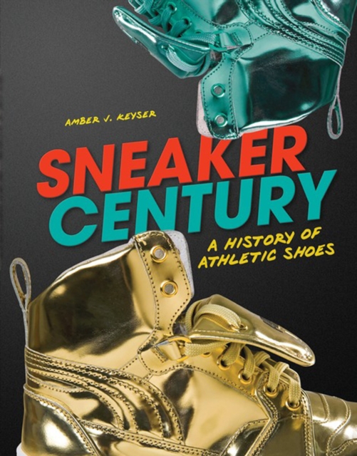 Sneaker Century : A History of Athletic Shoes, PDF eBook