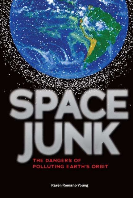 Space Junk : The Dangers of Polluting Earth's Orbit, PDF eBook