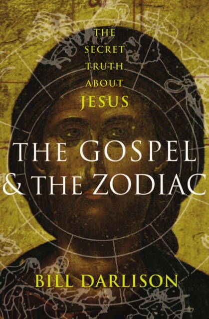 The Gospel & the Zodiac : The Secret Truth About Jesus, EPUB eBook