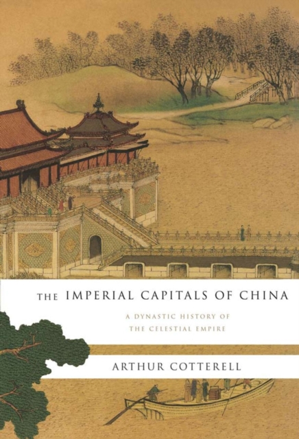 The Imperial Capitals of China : A Dynastic History of the Celestial Empire, EPUB eBook