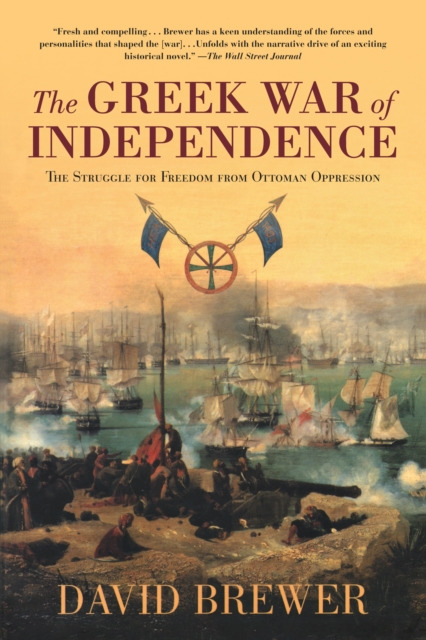 The Greek War of Independence : The Struggle for Freedom from Ottoman Oppression, EPUB eBook