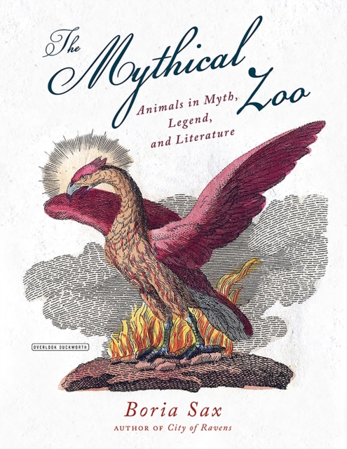 The Mythical Zoo : Animals in Myth, Legend, and Literature, EPUB eBook