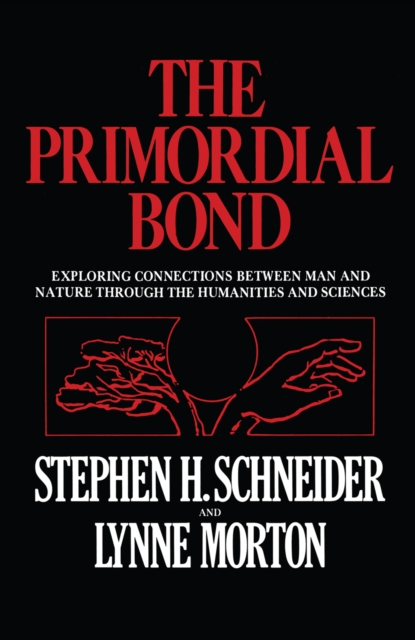 The Primordial Bond : Exploring Connections between Man and Nature through the Humanities and Sciences, PDF eBook