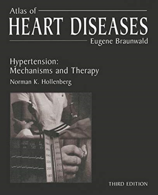 Atlas of Heart Diseases : Hypertension: Mechanisms and Therapy, Paperback / softback Book