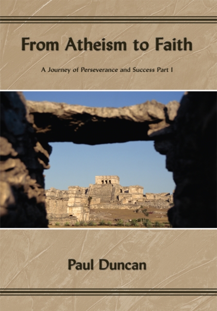 From Atheism to Faith : A Journey of Perseverance and Success Part I, EPUB eBook