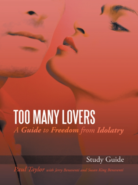 Too Many Lovers : A Guide to Freedom from Idolatry, EPUB eBook
