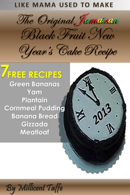 The  Original Jamaican Black Fruit New Year's Cake Recipe, PDF eBook