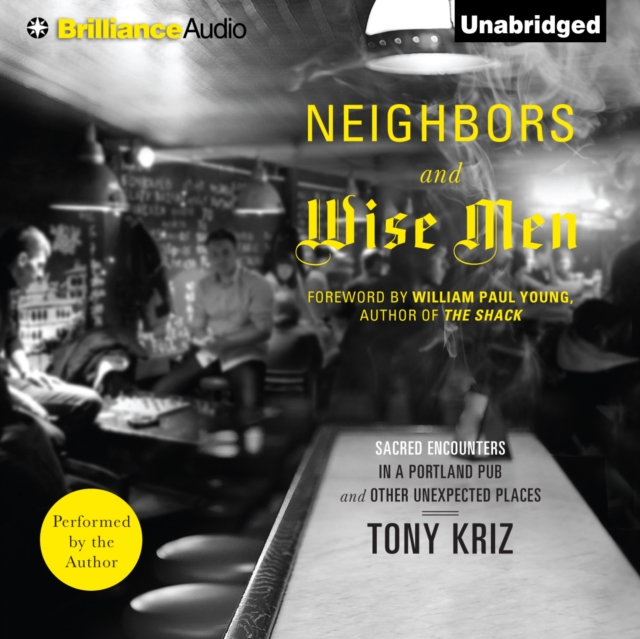 Neighbors and Wise Men : Sacred Encounters in a Portland Pub and Other Unexpected Places, eAudiobook MP3 eaudioBook