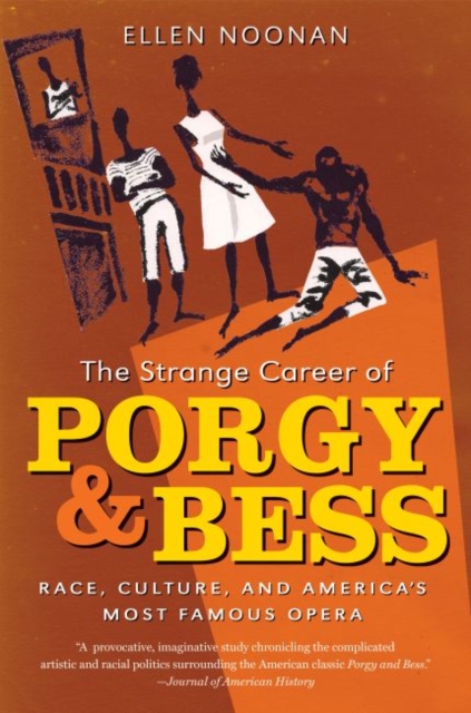 The Strange Career of Porgy and Bess : Race, Culture, and America's Most Famous Opera, Paperback / softback Book