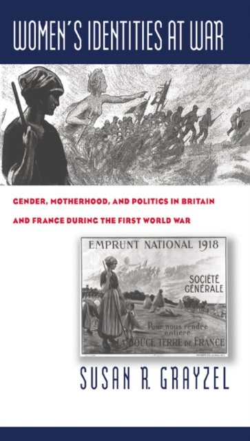 Women's Identities at War : Gender, Motherhood, and Politics in Britain and France during the First World War, EPUB eBook