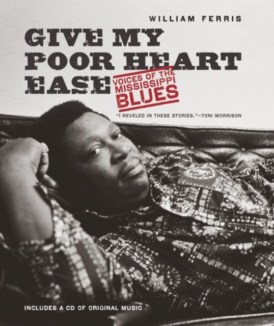 Give My Poor Heart Ease : Voices of the Mississippi Blues, Paperback / softback Book