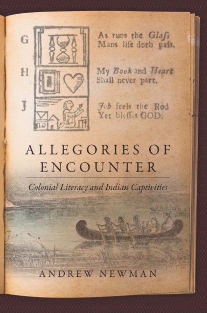 Allegories of EncounterColonial Literacy and Indian Captivities : Colonial Literacy and Indian Captivities, Paperback / softback Book