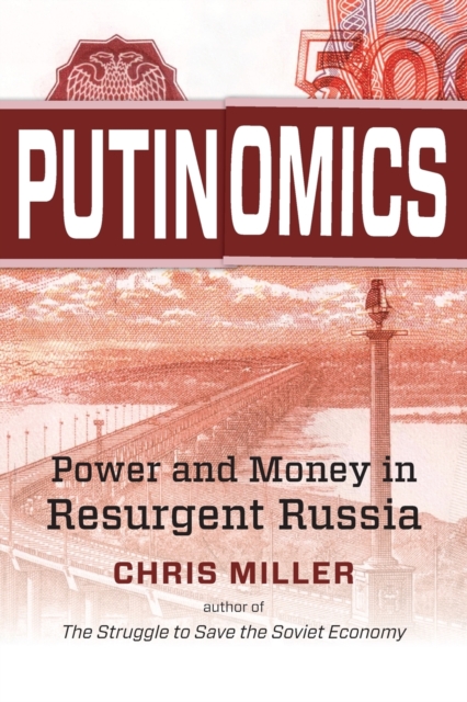 Putinomics : Power and Money in Resurgent Russia, Paperback / softback Book