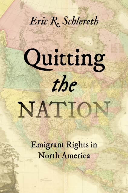 Quitting the Nation : Emigrant Rights in North America, Paperback / softback Book