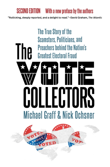 The Vote Collectors, Second Edition : The True Story of the Scamsters, Politicians, and Preachers behind the Nation's Greatest Electoral Fraud, EPUB eBook
