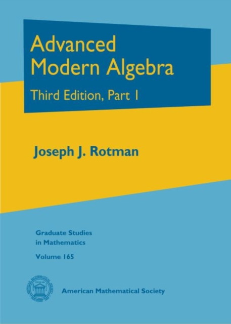 Advanced Modern Algebra : Third Edition, Part I, Hardback Book