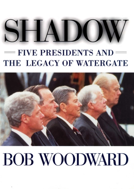 Shadow : Five Presidents And The Legacy Of Watergate, EPUB eBook