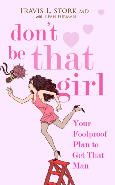 Don't Be That Girl : Your Foolproof Plan to Get That Man, EPUB eBook