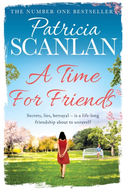 A Time For Friends : Warmth, wisdom and love on every page - if you treasured Maeve Binchy, read Patricia Scanlan, EPUB eBook