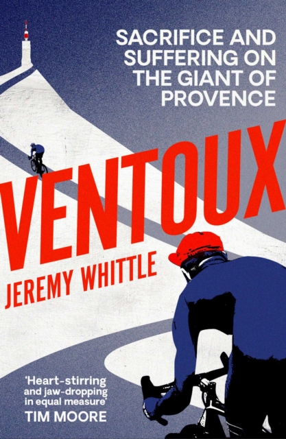 Ventoux : Sacrifice and Suffering on the Giant of Provence, EPUB eBook