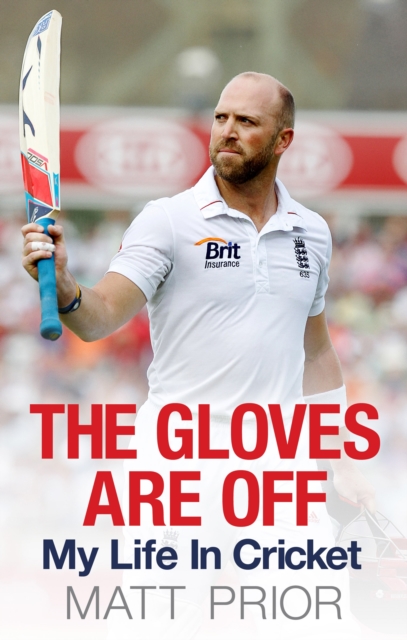 The Gloves are Off : My Life in Cricket, Hardback Book
