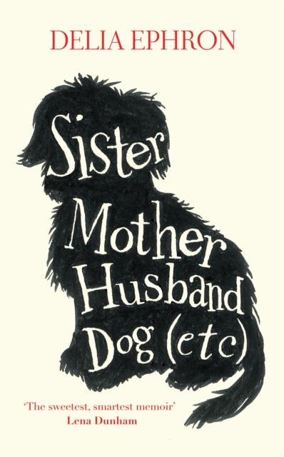 Sister Mother Husband Dog (etc), Hardback Book