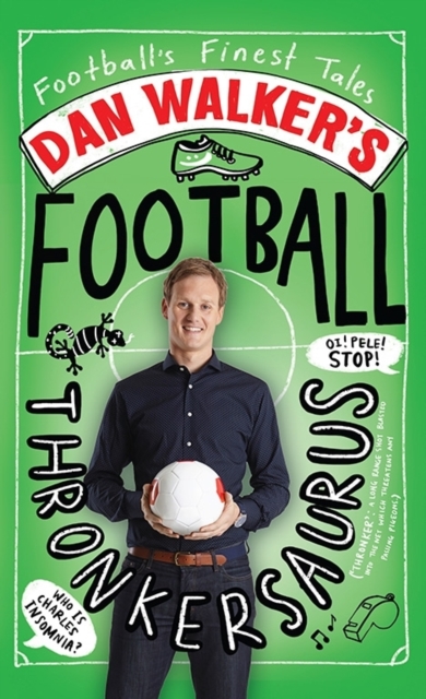 Dan Walker's Football Thronkersaurus : Football's Finest Tales, Hardback Book