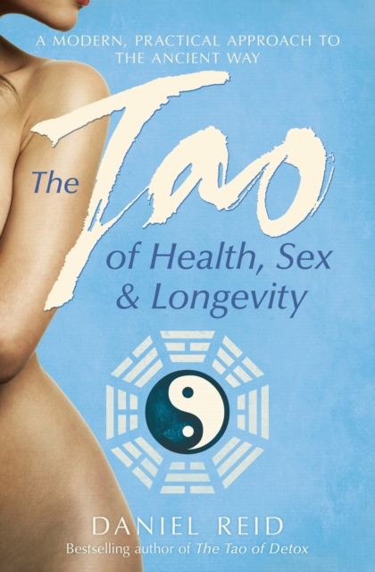 The Tao Of Health, Sex And Longevity, Paperback / softback Book