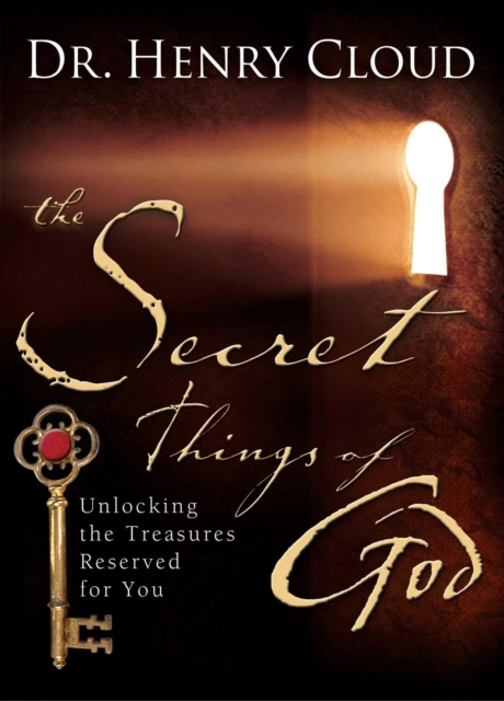 The Secret Things of God : Unlocking the Treasures Reserved for You, EPUB eBook