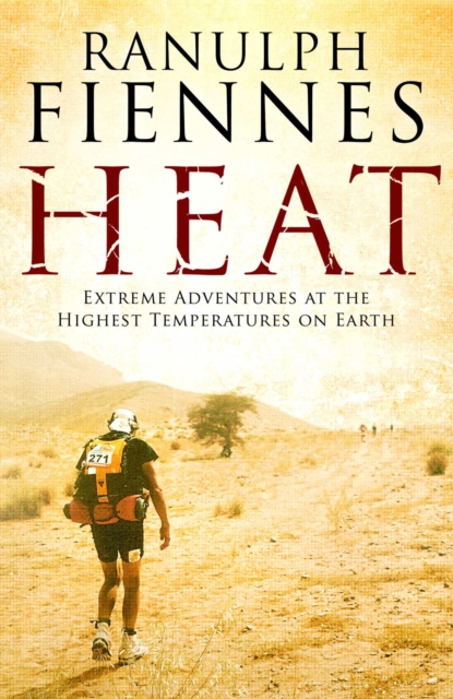 Heat : Extreme Adventures at the Highest Temperatures on Earth, EPUB eBook