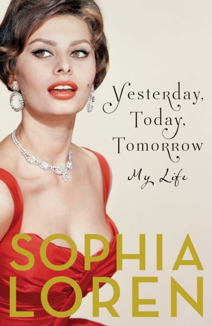 Yesterday, Today, Tomorrow : My Life, Paperback Book