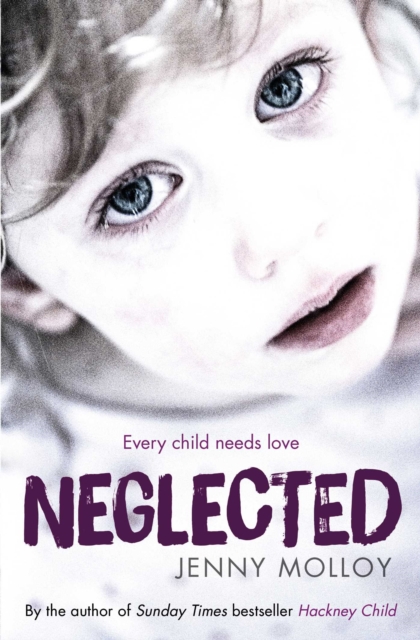 Neglected : True stories of children's search for love in and out of the care system, EPUB eBook
