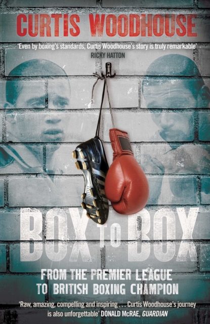Box to Box : From the Premier League to British Boxing Champion, EPUB eBook