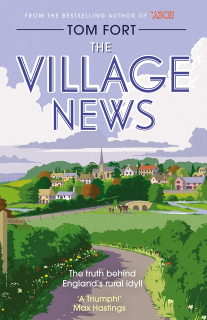 The Village News : The Truth Behind England's Rural Idyll, EPUB eBook