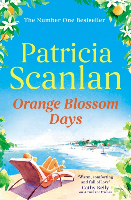 Orange Blossom Days : Warmth, wisdom and love on every page - if you treasured Maeve Binchy, read Patricia Scanlan, EPUB eBook