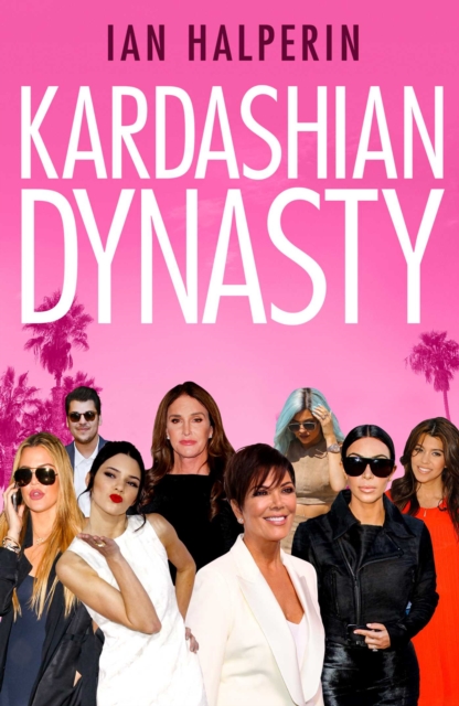 Kardashian Dynasty, Hardback Book