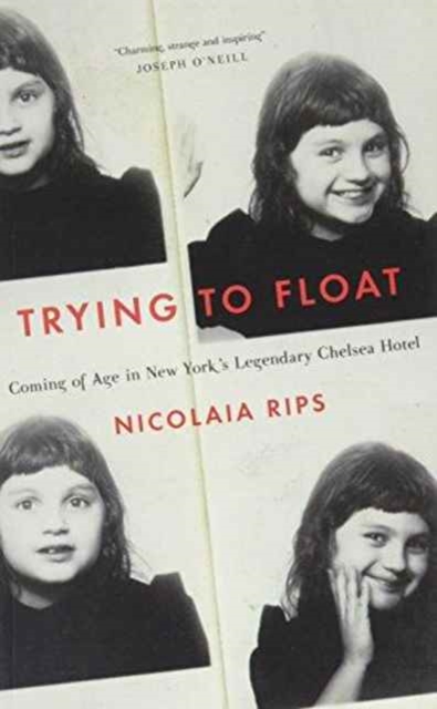 Trying to Float : Chronicles of a Girl in the Chelsea Hotel, Paperback / softback Book