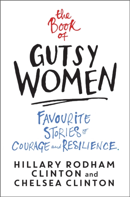 The Book of Gutsy Women : Favourite Stories of Courage and Resilience, EPUB eBook
