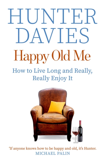 Happy Old Me : How to Live A Long Life, and Really Enjoy It, EPUB eBook